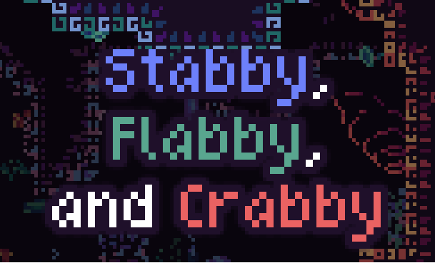 Stabby, Flabby, and Crabby